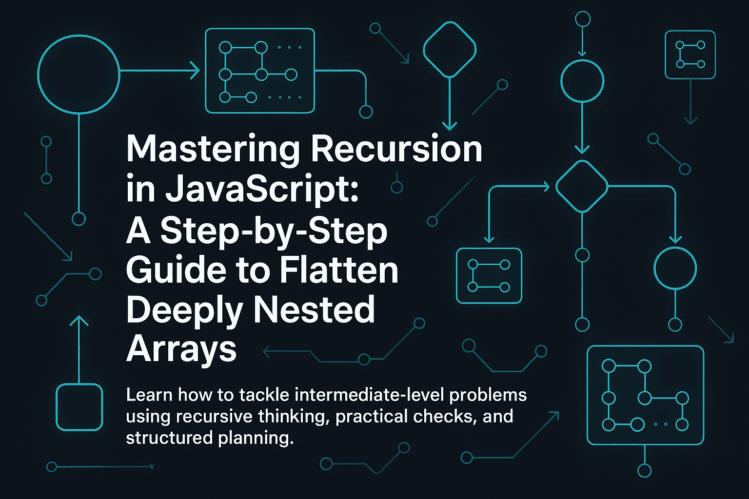 Mastering Recursion in JavaScript: A Step-by-Step Guide to Flatten Deeply Nested Arrays